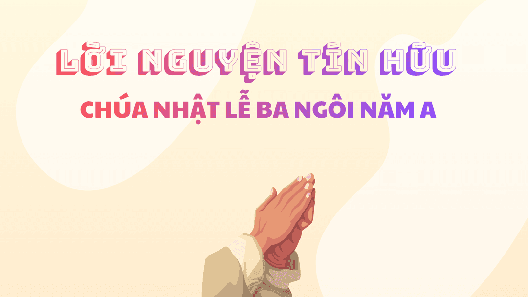 Lời nguyện tín hữu | Chúa Nhật Lễ Chúa Ba Ngôi năm A