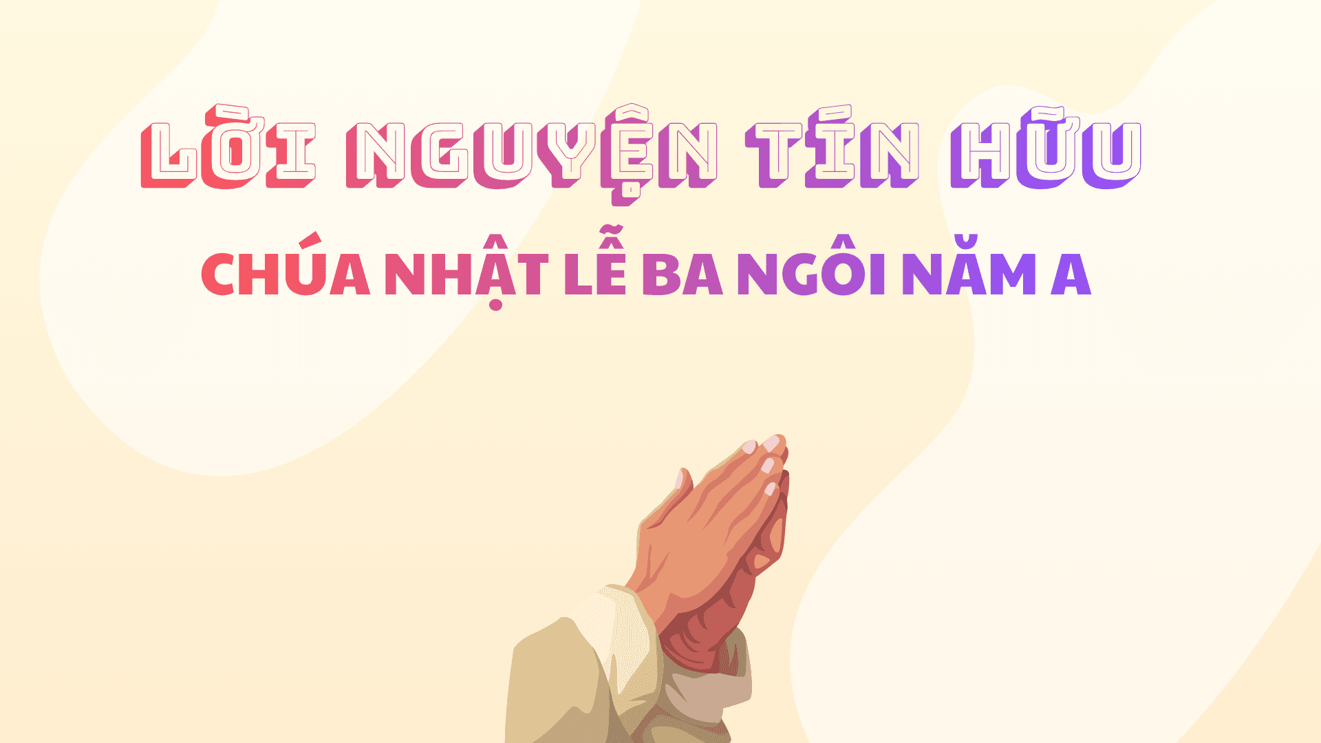 Lời nguyện tín hữu | Chúa Nhật Lễ Chúa Ba Ngôi năm A