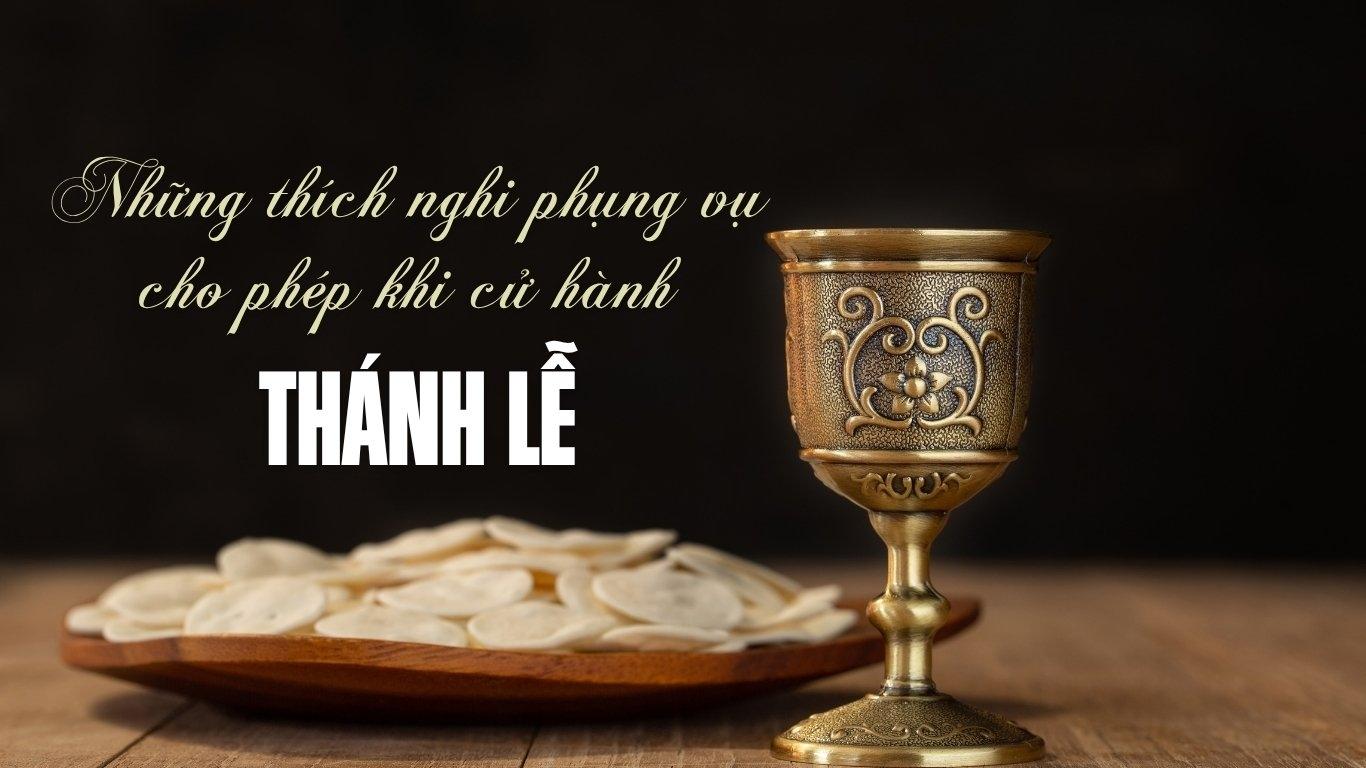 Những thích nghi phụng vụ cho phép khi cử hành Thánh lễ