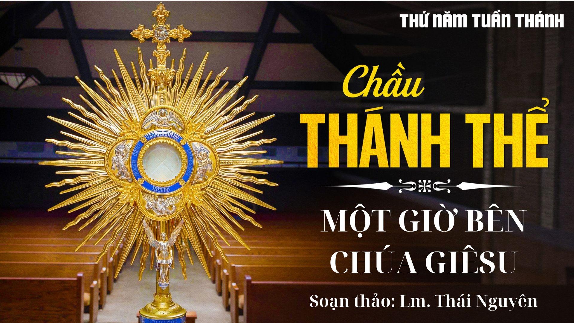 Chầu Thánh Thể - Thứ Năm Tuần Thánh: Một giờ bên Chúa Giêsu
