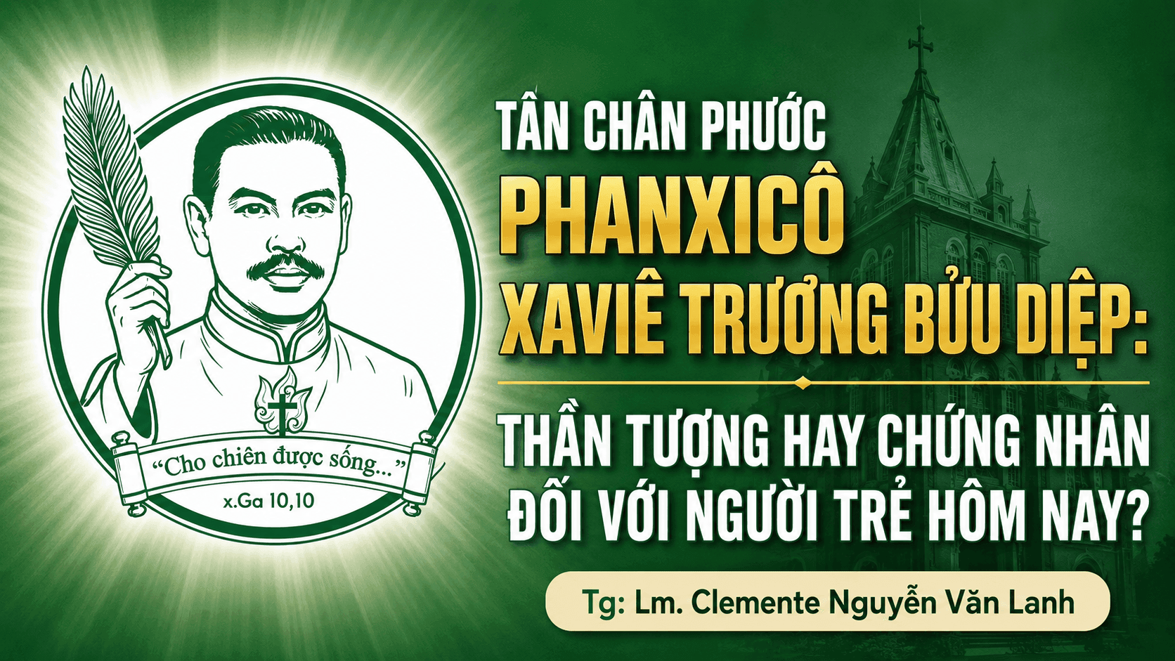 Tân Chân phước Phanxicô Xaviê Trương Bửu Diệp: Thần tượng hay Chứng nhân đối với người trẻ hôm nay?