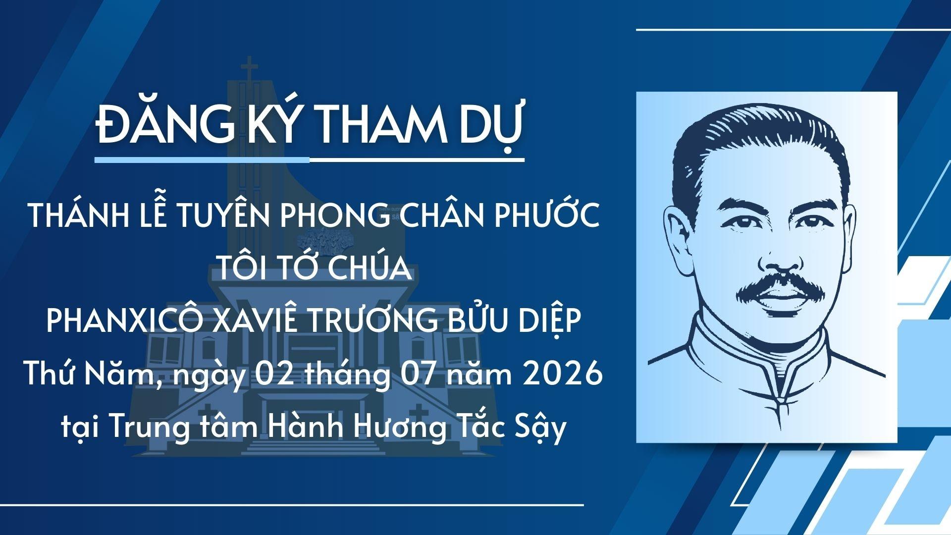 Đăng ký tham dự Thánh lễ tuyên phong Chân phước Tôi tớ Chúa Phanxicô Xaviê Trương Bửu Diệp