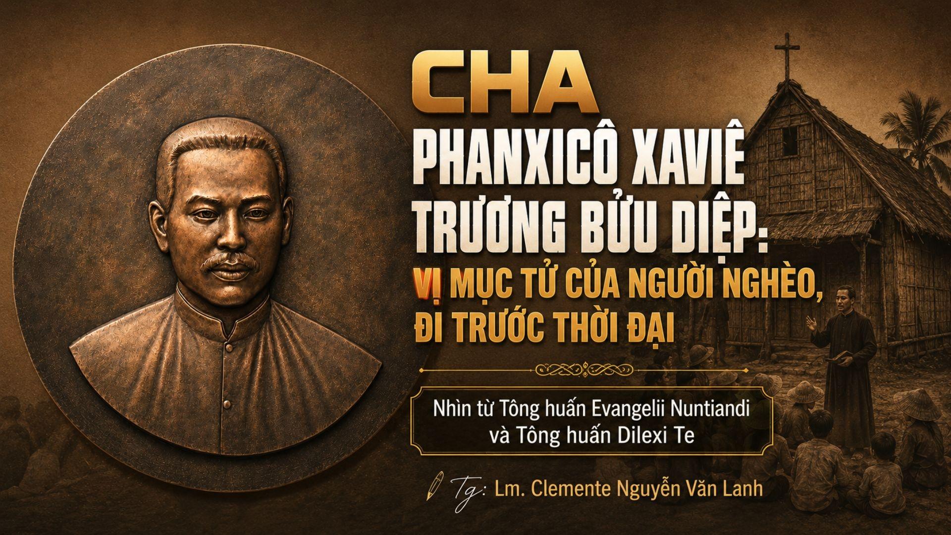 Cha Phanxicô Xaviê Trương Bửu Diệp: vị Mục tử của người nghèo, đi trước thời đại