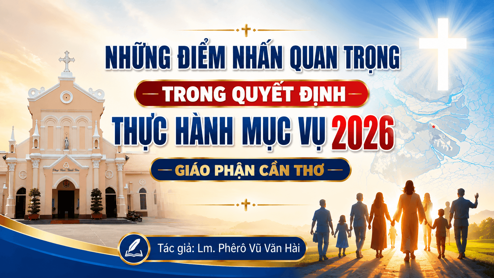 Những điểm nhấn quan trọng trong quyết định thực hành mục vụ năm 2026 của Giáo phận Cần Thơ