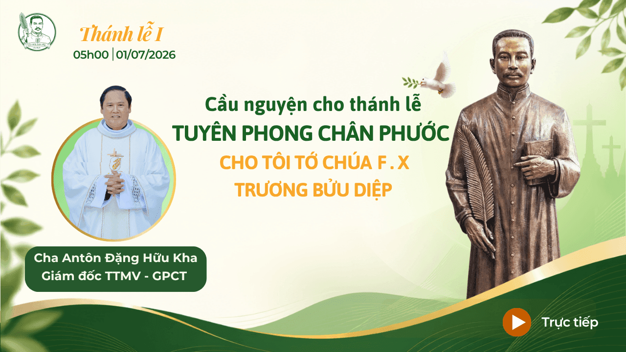 Trực tuyến Thánh lễ I - Cầu nguyện cho tổ chức Thánh lễ Tuyên phong Chân phước