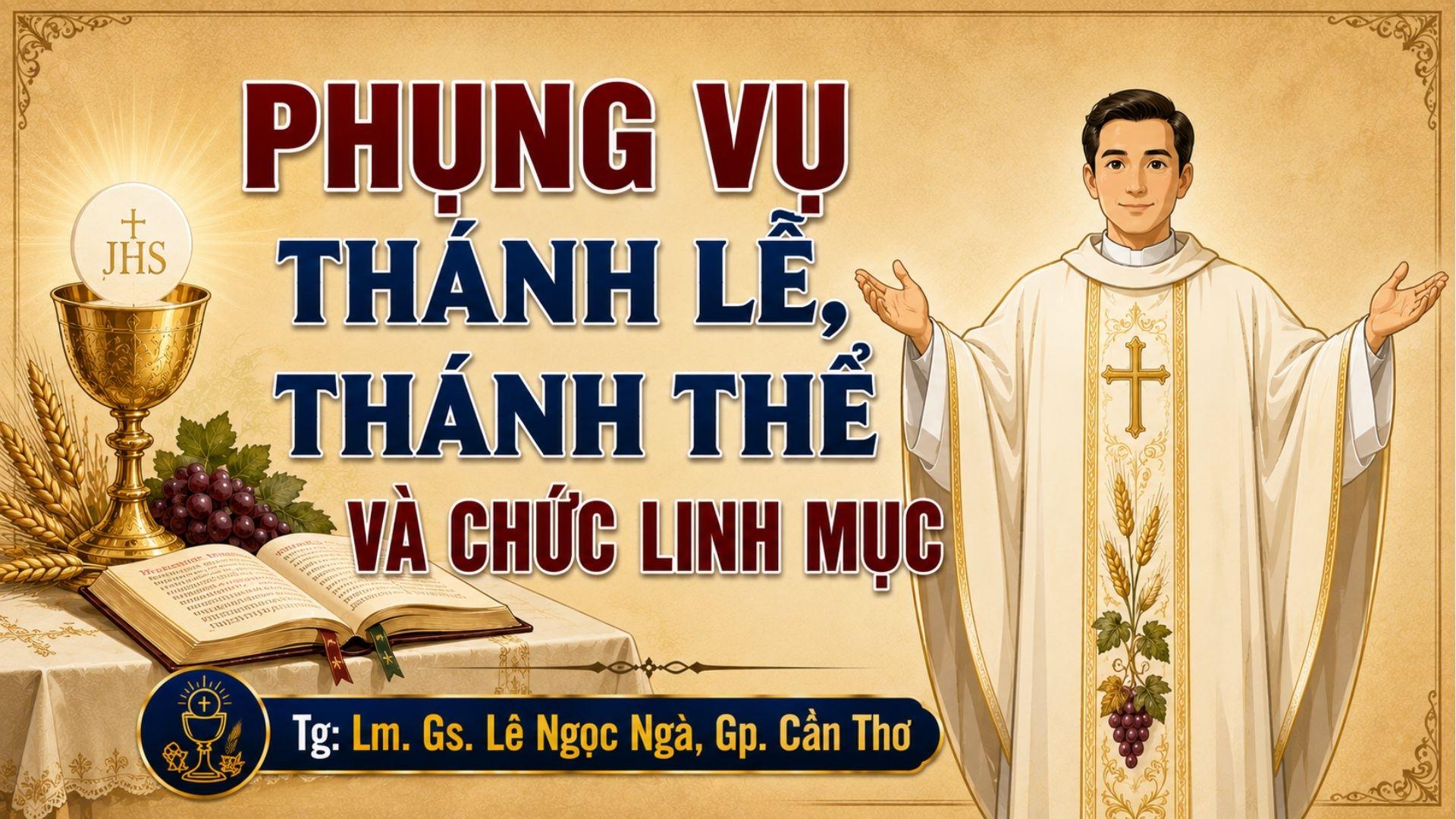 Phụng vụ Thánh lễ, Thánh Thể và chức Linh mục