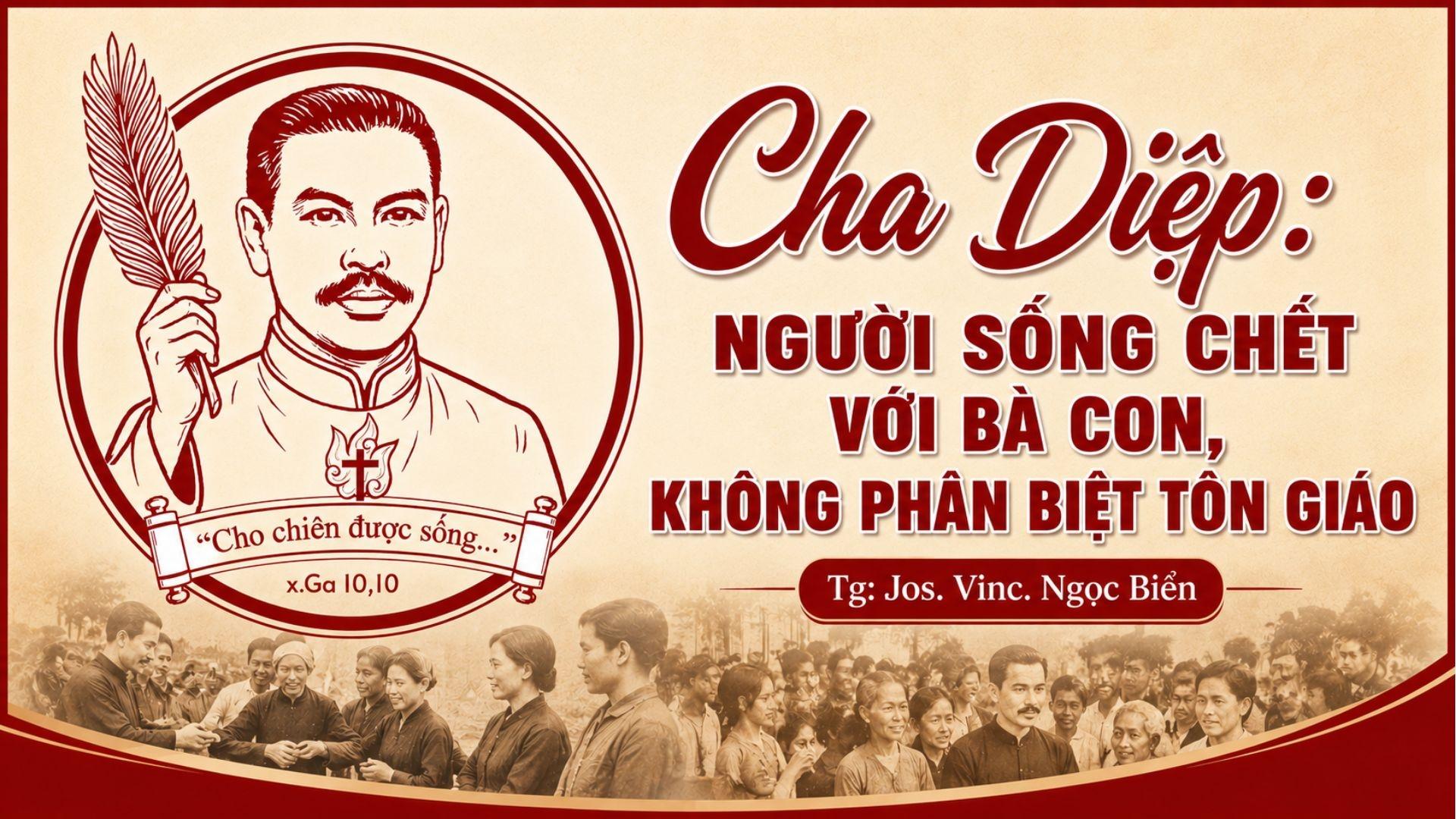 Cha Diệp: Người sống chết với bà con, không phân biệt Tôn giáo