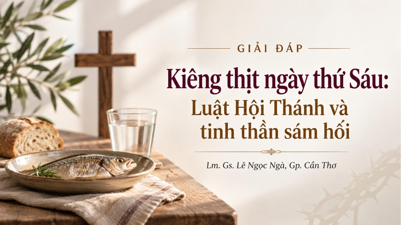 Kiêng thịt ngày thứ Sáu: Luật Hội Thánh và tinh thần sám hối