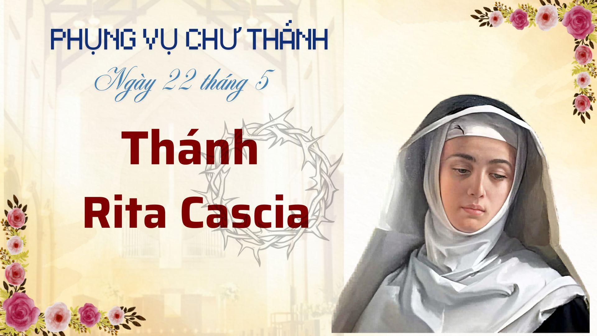 Ngày 22 Tháng 5: Thánh Rita Cascia, Nữ tu Dòng Augustinô