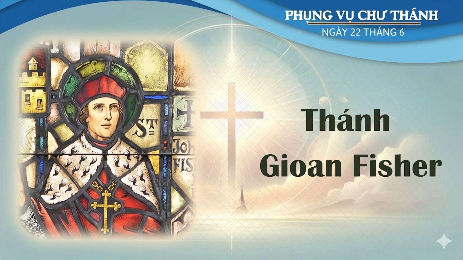 Ngày 22 tháng 6: Thánh Gioan Fisher, Giám mục, Tử đạo