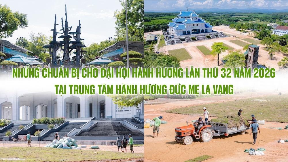 Trung tâm Hành hương toàn quốc Đức Mẹ La Vang chuẩn bị cho Đại hội Hành hương lần thứ 32 năm 2026