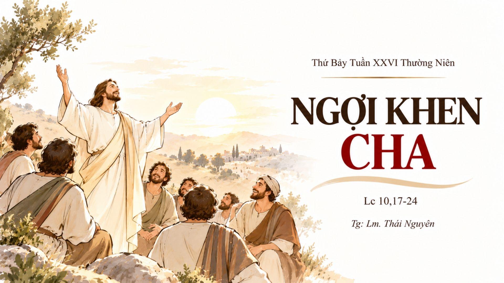 Ngợi khen cha | Thứ Bảy tuần XXVI Thường niên | Lc 10,17-24