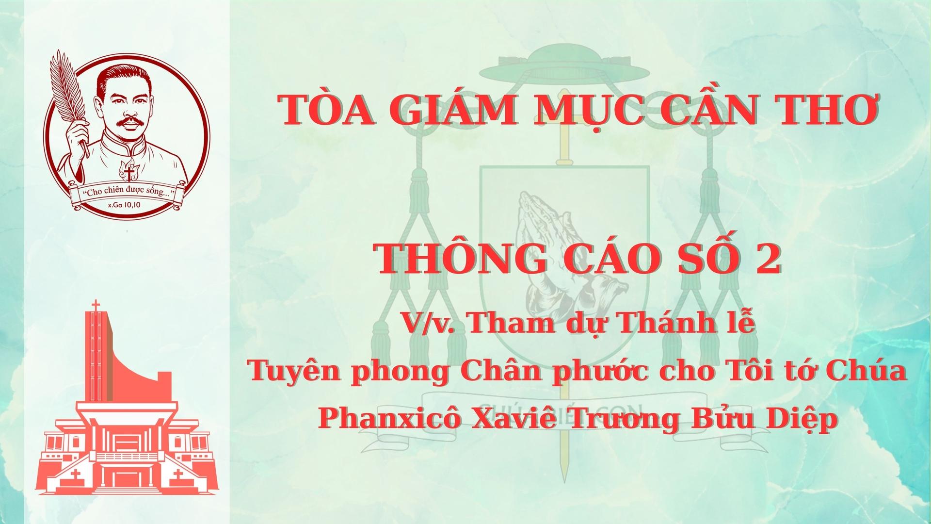 Tòa Giám Mục Cần Thơ thông cáo số 2 về việc tham dự Thánh lễ Tuyên phong Chân phước cho Tôi tớ Chúa Phanxicô Xaviê Trương Bửu Diệp