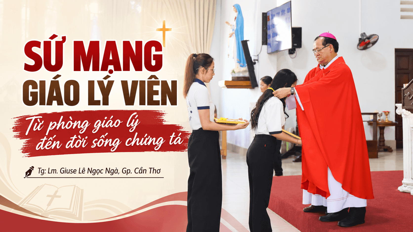 Sứ mạng Giáo lý viên - từ phòng Giáo lý đến đời sống chứng tá
