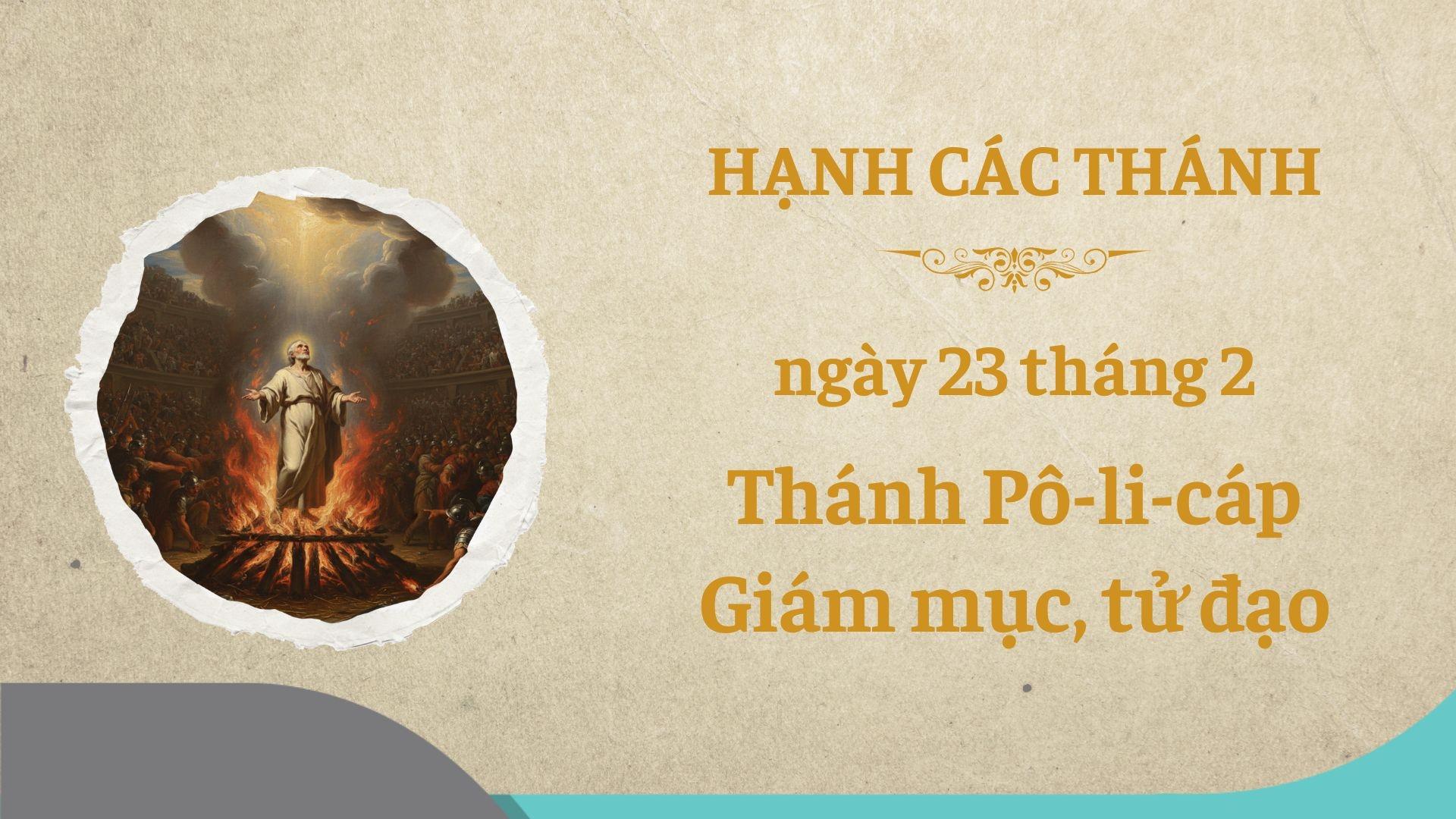 Ngày 23 tháng Hai: Thánh Pô-li-cáp, giám mục, tử đạo