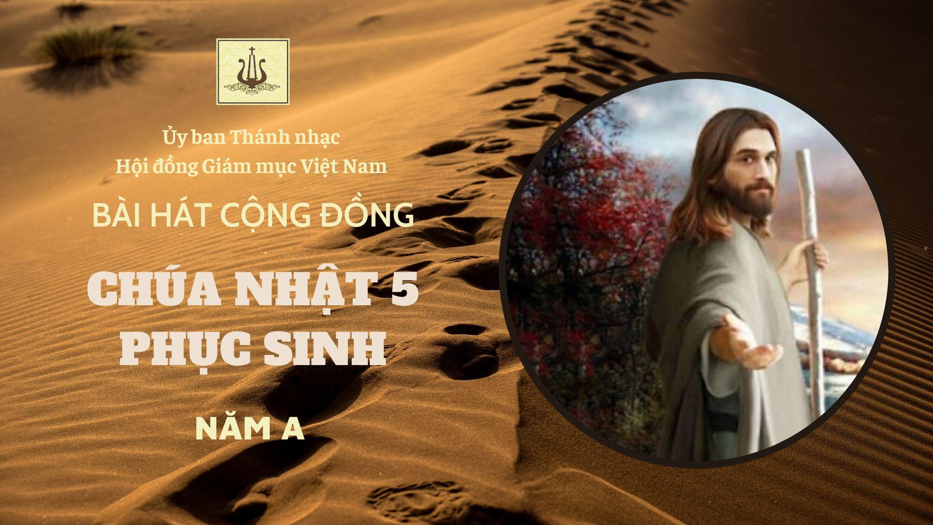 Bài hát cộng đồng Chúa nhật 5 Phục sinh năm A