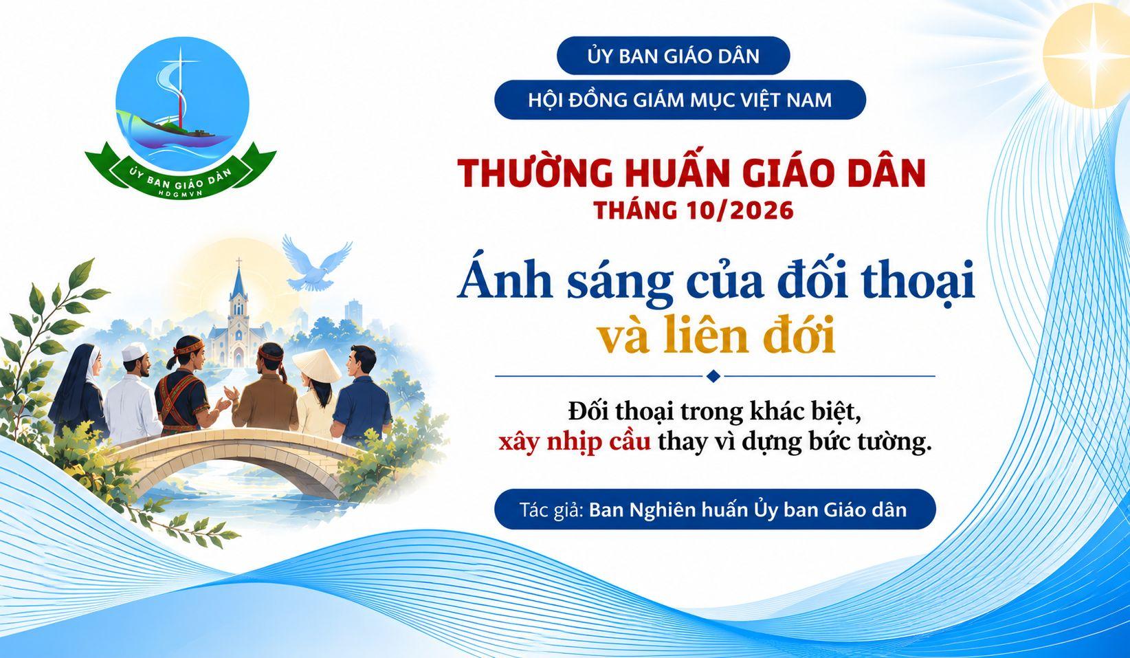 Ủy ban Giáo dân - Thường huấn tháng 10/2026: Ánh sáng của đối thoại và liên đới - Đối thoại trong khác biệt, xây nhịp cầu thay vì dựng bức tường